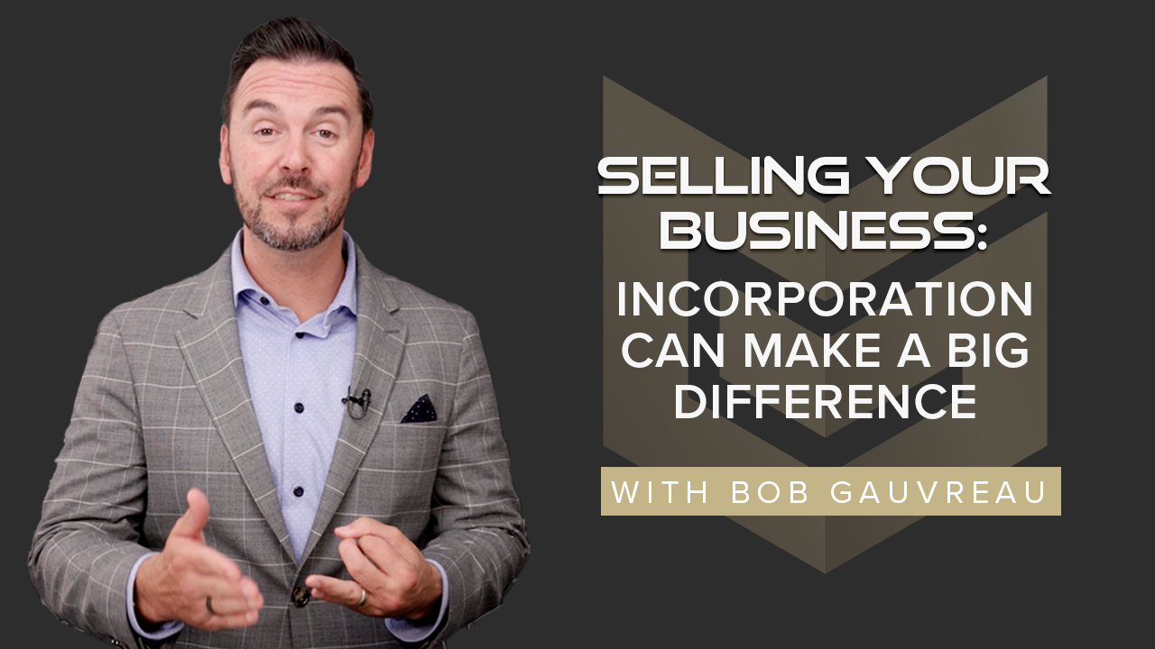 Selling Your Business: Why Incorporation Can Make a Big Difference