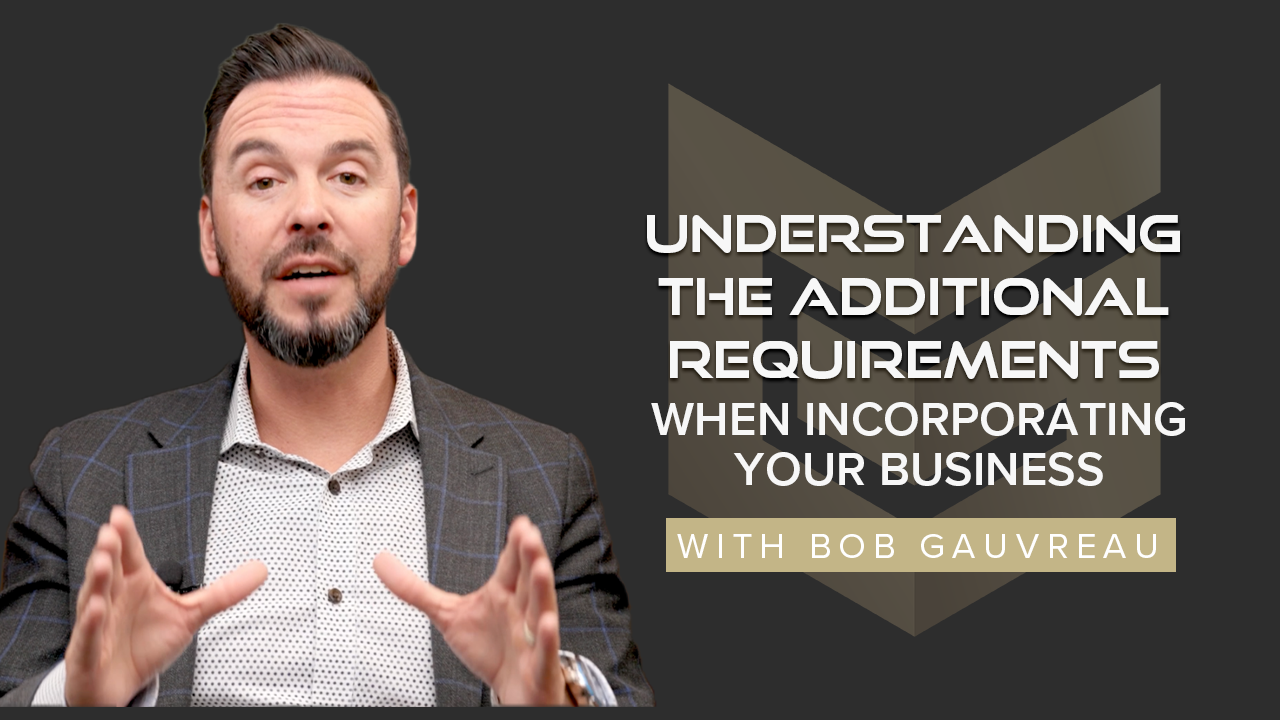 Understanding the Additional Requirements When Incorporating Your Business